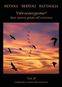 Vibroenergismo. Una nuova guida all'esistenza vol.2 - Silvana Bertoli Battaglia