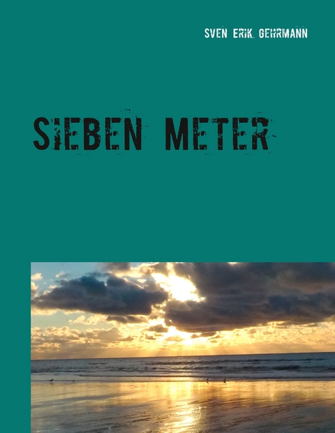 Sieben Meter - Sven Erik Gehrmann
