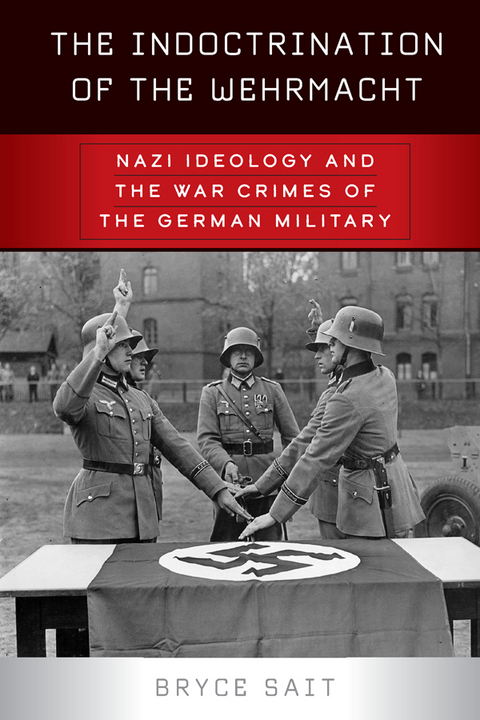 The Indoctrination of the Wehrmacht - Bryce Sait