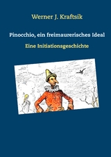 Pinocchio, ein freimaurerisches Ideal - Werner J. Kraftsik