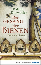 Der Gesang der Bienen -  Ralf H. Dorweiler