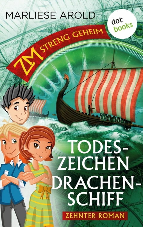 ZM - streng geheim: Zehnter Roman: Todeszeichen Drachenschiff - Marliese Arold