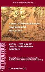 Johann Gottfried Schadow, Paul Scheurich, Otto Schoff. Berlin, Mittelpunkt ihres k&uuml;nstlerischen Schaffens - Martin Schmidt-Magin