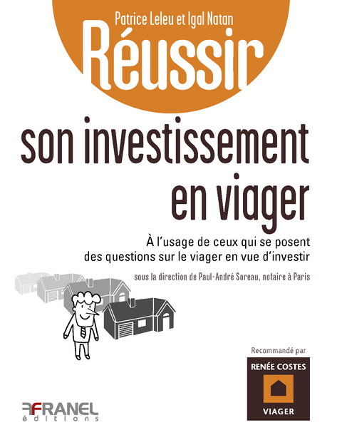 R&eacute;ussir son investissement en viager - Patrice Leleu, Igal Natan, Andr&eacute; Soreau