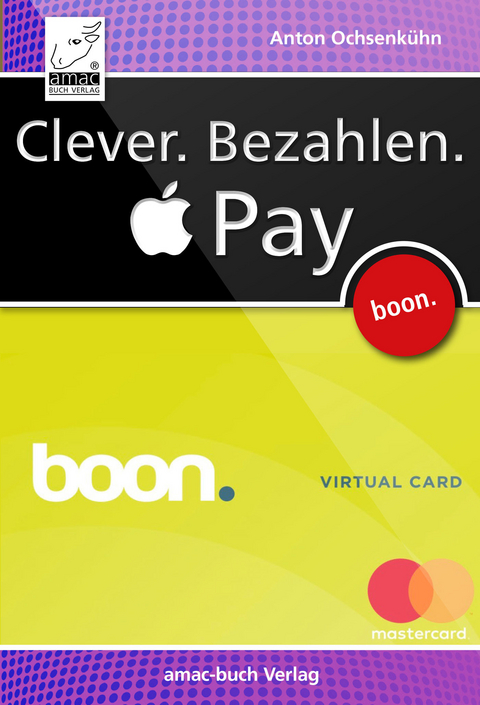 Clever. Bezahlen. Apple Pay -  Anton Ochsenkühn