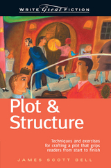 Plot & Structure (Write Great Fiction) -  James Scott Bell