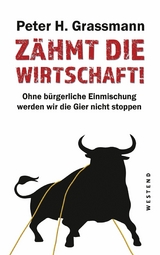 Z&auml;hmt die Wirtschaft! - Peter H. Grassmann