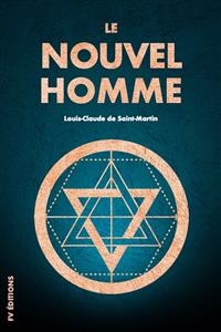 Le Nouvel Homme - Louis-Claude De Saint-Martin