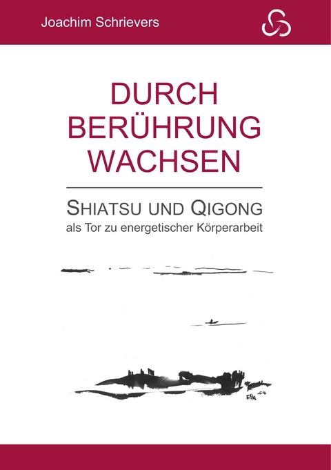 Durch Ber&uuml;hrung wachsen - Joachim Schrievers