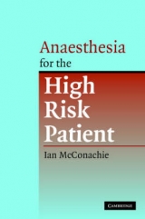 Anaesthesia for the High Risk Patient - McConachie, Ian