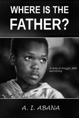 Where Is the Father? - A. I. Abana