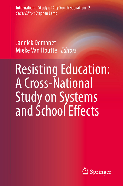 Resisting Education: A Cross-National Study on Systems and School Effects - 