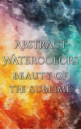 Abstract Watercolors - The Beauty of the Sublime -  Daniyal Martina