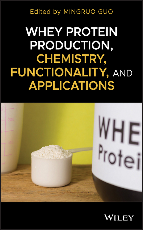 Whey Protein Production, Chemistry, Functionality, and Applications - 