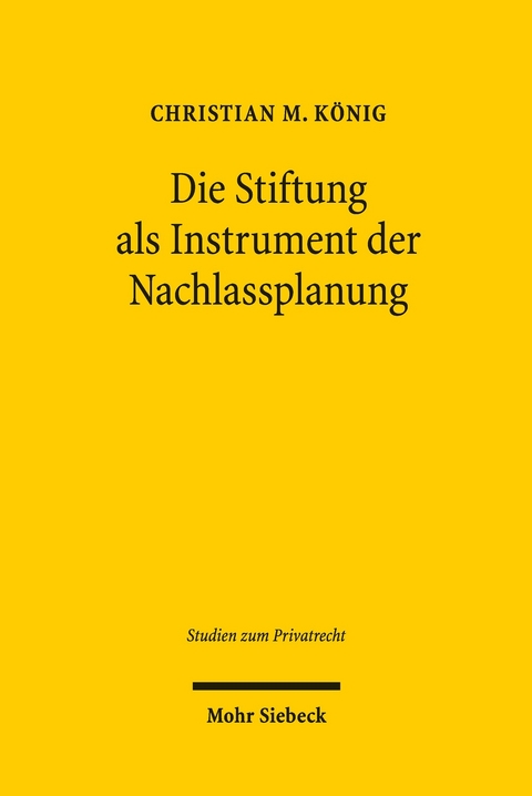 Die Stiftung als Instrument der Nachlassplanung -  Christian M. König