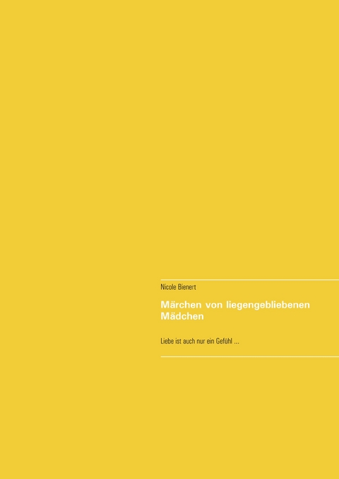 M&auml;rchen von liegengebliebenen M&auml;dchen - Nicole Bienert