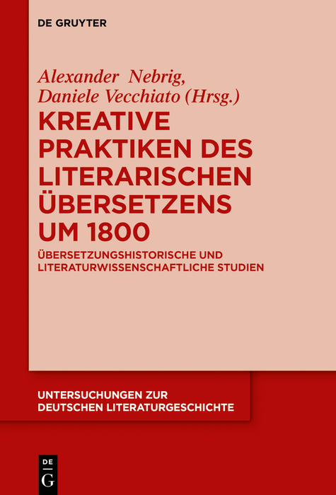 Kreative Praktiken des literarischen &Uuml;bersetzens um 1800 - 