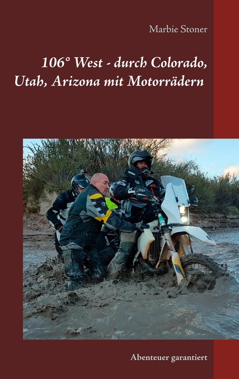 USA 106&deg; West -  durch Colorado, Utah, Nord-Arizona mit Motorr&auml;dern - Marbie Stoner