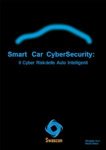 Smart Car CyberSecurity: Il Cyber Risk delle Auto Intelligenti - Raoul Chiesa, Pierguido Iezzi