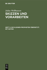 Die kleinen Propheten &uuml;bersetzt. Mit Noten - Julius Wellhausen