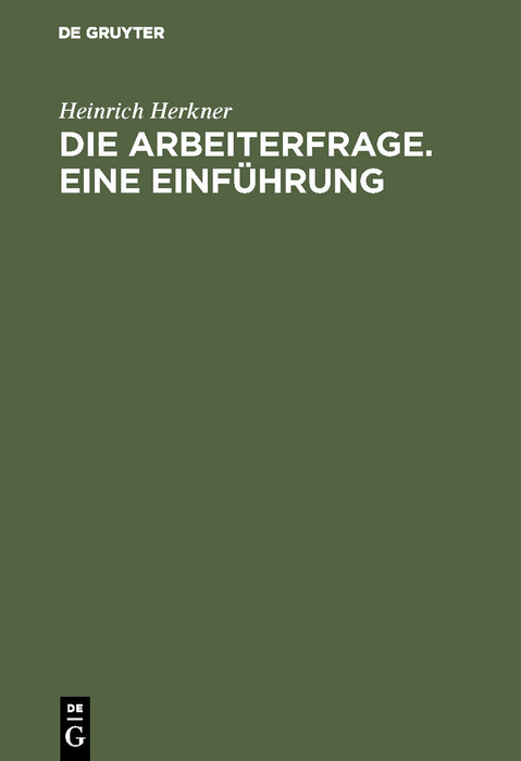 Die Arbeiterfrage. Eine Einführung - Heinrich Herkner