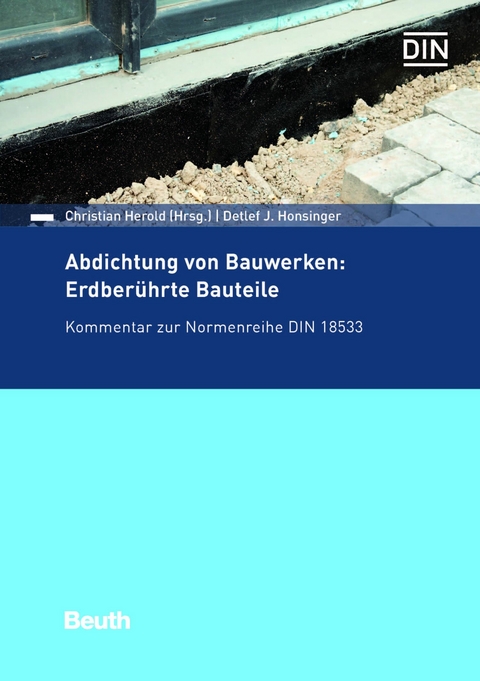 Abdichtung von Bauwerken: Erdberührte Bauteile -  Detlef J. Honsinger