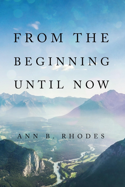 From the Beginning Until Now - Ann B. Rhodes
