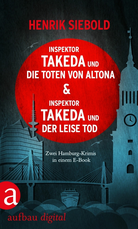 Inspektor Takeda und die Toten von Altona & Inspektor Takeda und der leise Tod - Henrik Siebold