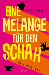 Eine Melange f&uuml;r den Schah - Sabina Naber