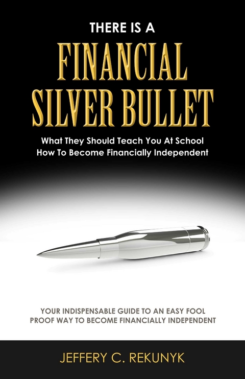 There Is a Financial Silver Bullet -  Jeffery C. Rekunyk