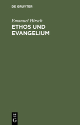 Ethos und Evangelium - Emanuel Hirsch