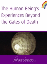 Human Being's Experiences Beyond The Gates of Death -  Rudolf Steiner