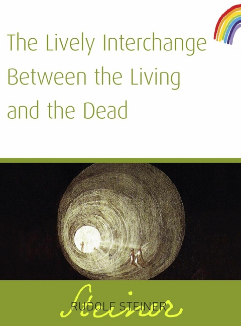 Lively Interchange Between The Living and The Dead -  Rudolf Steiner