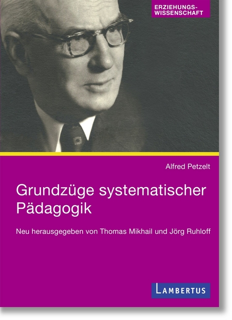 Grundz&uuml;ge systematischer P&auml;dagogik - Alfred Petzelt
