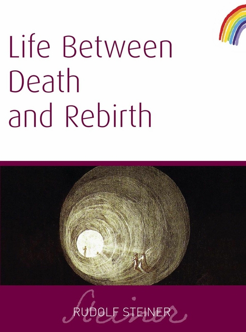 Life Between Death and Rebirth -  Rudolf Steiner