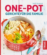 One-Pot - Gerichte f&uuml;r die Familie - Steffi Sinzenich