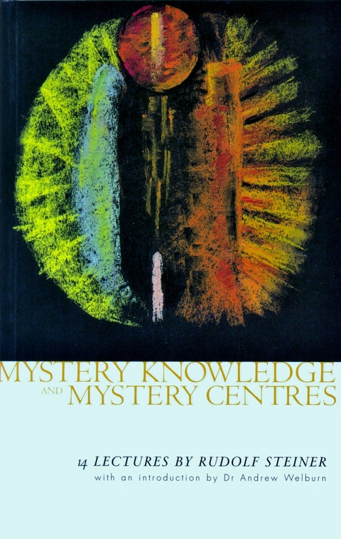 Mystery Knowledge and Mystery Centres -  Rudolf Steiner