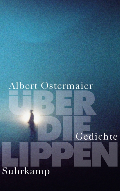 &Uuml;ber die Lippen - Albert Ostermaier