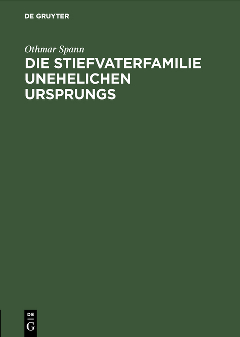 Die Stiefvaterfamilie unehelichen Ursprungs - Othmar Spann