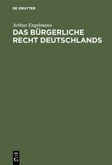 Das b&uuml;rgerliche Recht Deutschlands - Arthur Engelmann