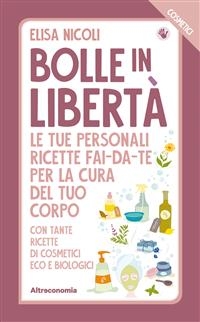 Bolle in libert&agrave;. I Cosmetici - Elisa Nicoli