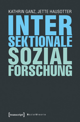 Intersektionale Sozialforschung -  Kathrin Ganz,  Jette Hausotter