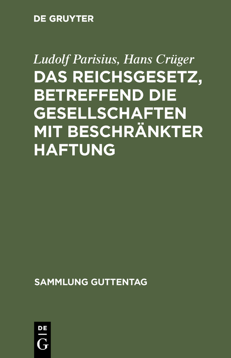Das Reichsgesetz, betreffend die Gesellschaften mit beschränkter Haftung - Ludolf Parisius, Hans Crüger