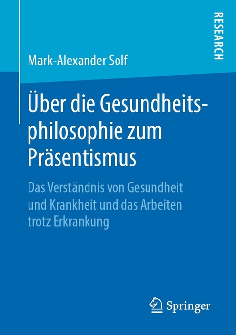 &Uuml;ber die Gesundheitsphilosophie zum Pr&auml;sentismus - Mark-Alexander Solf