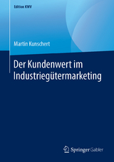 Der Kundenwert im Industrieg&uuml;termarketing - Martin Kunschert