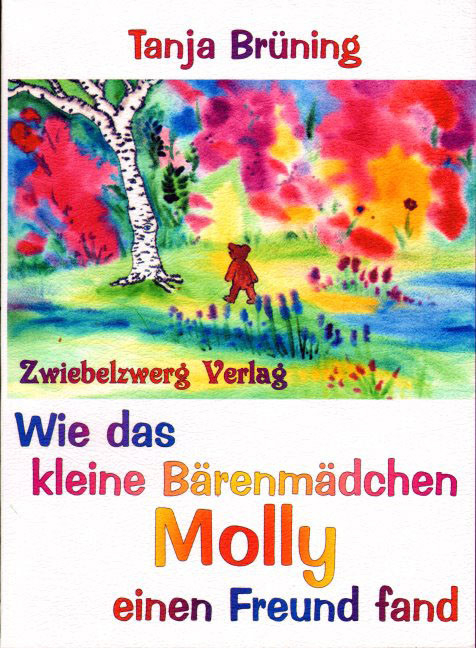 Wie das kleine B&auml;renm&auml;dchen Molly einen Freund fand - Tanja Br&uuml;ning