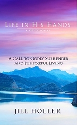 Life in His Hands -  Jill Holler