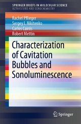 Characterization of Cavitation Bubbles and Sonoluminescence - Rachel Pflieger, Sergey I. Nikitenko, Carlos Cair&oacute;s, Robert Mettin