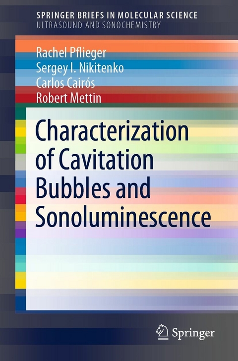 Characterization of Cavitation Bubbles and Sonoluminescence - Rachel Pflieger, Sergey I. Nikitenko, Carlos Cair&oacute;s, Robert Mettin