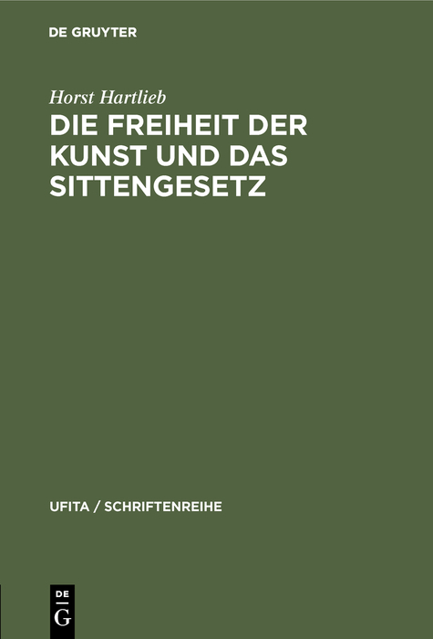 Die Freiheit der Kunst und das Sittengesetz - Horst Hartlieb